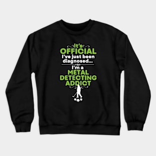 Funny metal detecting t-shirt, ideal metal detecting t-shirt Crewneck Sweatshirt